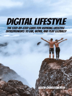 Digital Lifestyle! The Step-by-Step Guide for Aspiring Lifestyle Entrepreneurs to Live, Work, and Play Globally.