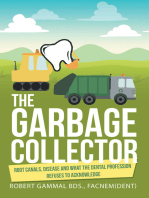 The Garbage Collector: Root Canals, Disease, and What the Dental Profession Refuses to Acknowledge