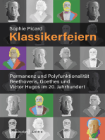 Klassikerfeiern: Permanenz und Polyfunktionalität Beethovens, Goethes und Victor Hugos im 20. Jahrhundert
