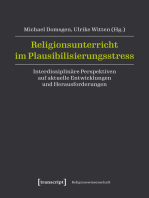 Religionsunterricht im Plausibilisierungsstress: Interdisziplinäre Perspektiven auf aktuelle Entwicklungen und Herausforderungen