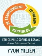 BE TRANSCENDENT TO SUSTAIN HAPPINESS: Ethics Philosophical Essays Reduce Miseries and Stresses