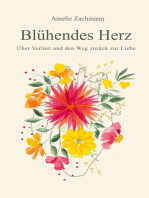 Blühendes Herz: Über Verlust und den Weg zurück zur Liebe