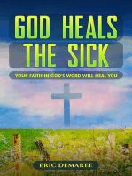 God Heals the Sick: Your Faith in God's Word Will Heal You