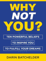 Why Not You?: Ten Powerful Beliefs to Inspire You to Fulfill Your Dreams