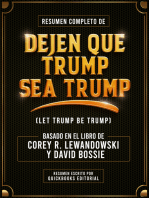 Resumen Completo De Dejen Que Trump Sea Trump: Basado En El Libro De Corey R. Lewandowski Y David Bossie