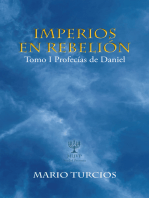Imperios En Rebelión: Tomo I Profecías De Daniel