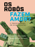 Os Robôs Fazem Amor?: O Transumanismo em Doze Questões