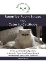 Room-by-Room Setups that Cater to Cattitude: Create apartment-friendly setups, organize the home for safety and fun, and improve people watching for indoor cats