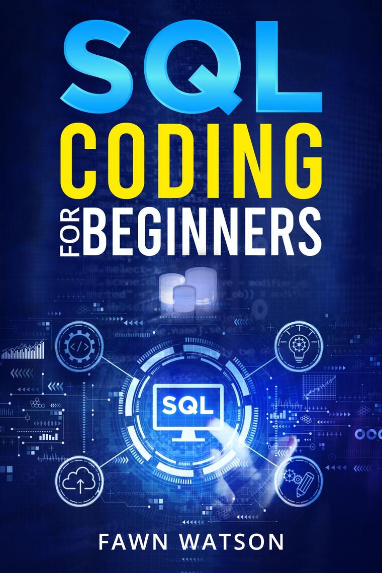 SQL CODING FOR BEGINNERS by Fawn Watson - Ebook | Everand