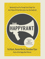 The Happy Rant: Wandering To and Fro Through Some Things That Don't Matter All That Much (and a Few That Really Do)