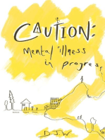 Caution: Mental Illness in Progress: Mental Illness in Progress