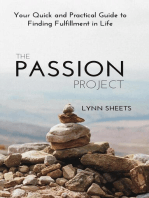 The Passion Project: Your Quick and Practical Guide to Finding Fulfillment in Life
