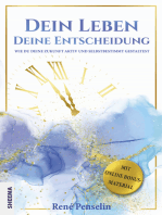 Dein Leben – Deine Entscheidung: Wie du deine Zukunft aktiv und selbstbestimmt gestaltest