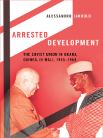 Arrested Development: The Soviet Union in Ghana, Guinea, and Mali, 1955–1968