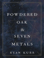 Powdered Oak & Seven Metals