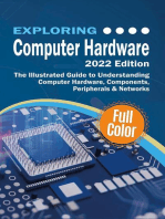 Exploring Computer Hardware - 2022 Edition: The Illustrated Guide to Understanding Computer Hardware, Components, Peripherals & Networks