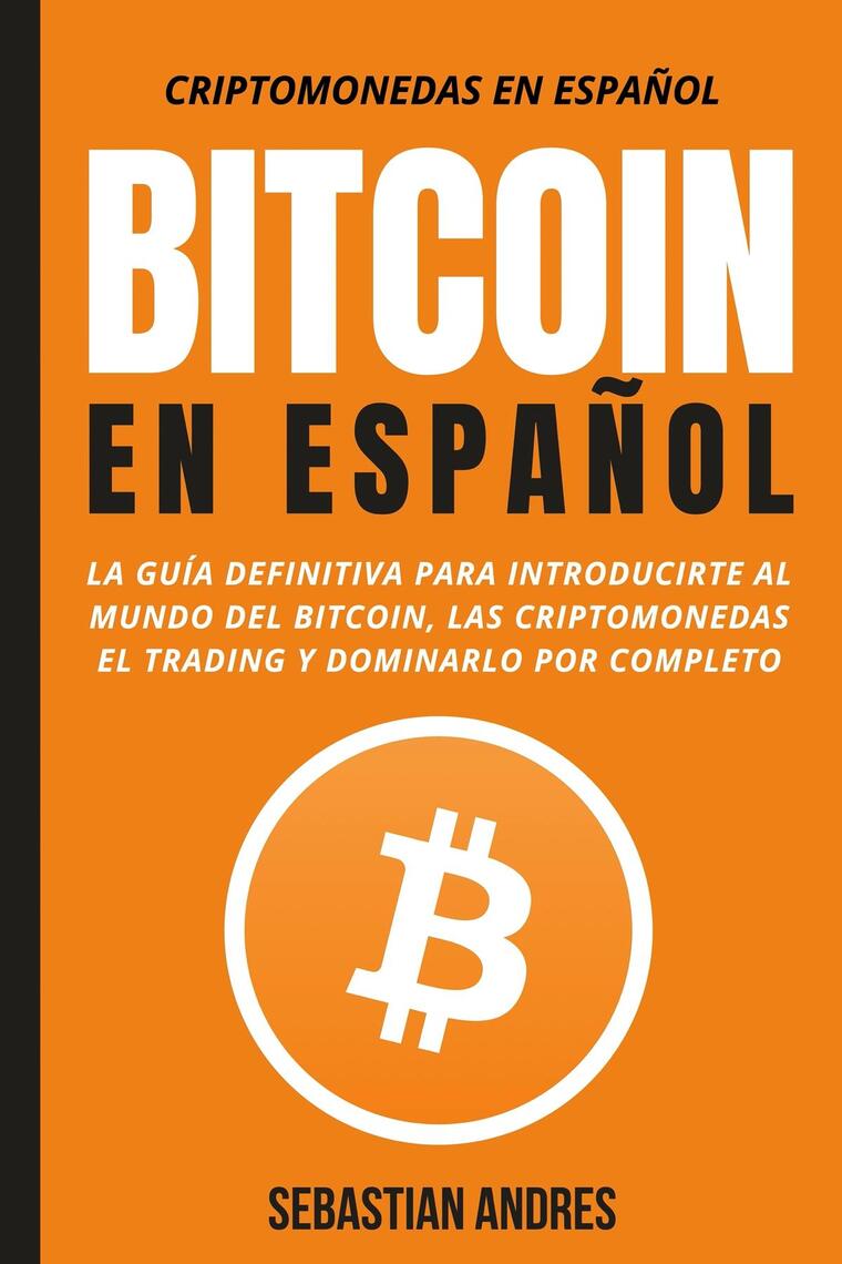 Bitcoin en Español de Sebastian Andres (Libro electrónico) Leer gratis  durante 30 días