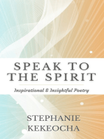Speak To The Spirit: Inspirational and Insightful Poems