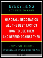 Hardball Negotiation: All the Best Tactics, How to Use Them, and Defend Against Them: Everything You Need to Know - Easy Fast Results - It Works; and It Will Work for You