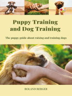 Puppy Training and Dog Training: The puppy guide about raising and training dogs