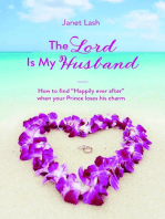 The Lord Is My Husband: How to find "Happily ever after" when your Prince loses his charm