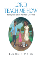 Lord, Teach Me How: Building Your Faith by Prayer and God’s Word