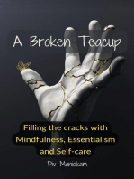 A Broken Teacup - Filling the cracks with mindfulness, essentialism and self-care