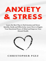 Anxiety and Stress: Learn the Best Way to End Anxiety and Stress Quickly, Easily and Effectively. Learn How to Regain Your Emotional Peace of Mind and Improve Your Mental Health