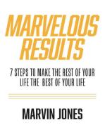 Marvelous Results: 7 Steps To Make The Rest of Your Life The Best of Your Life