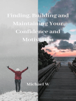 Finding, Building and Maintaining Your Confidence and Motivation