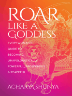 Roar Like a Goddess: Every Woman's Guide to Becoming Unapologetically Powerful, Prosperous, and Peaceful