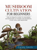 Mushroom Cultivation for Beginners: The Ultimate Guide to Growing Mushrooms at Home for Business, Food, Soil and Medicine: Gardening, #1