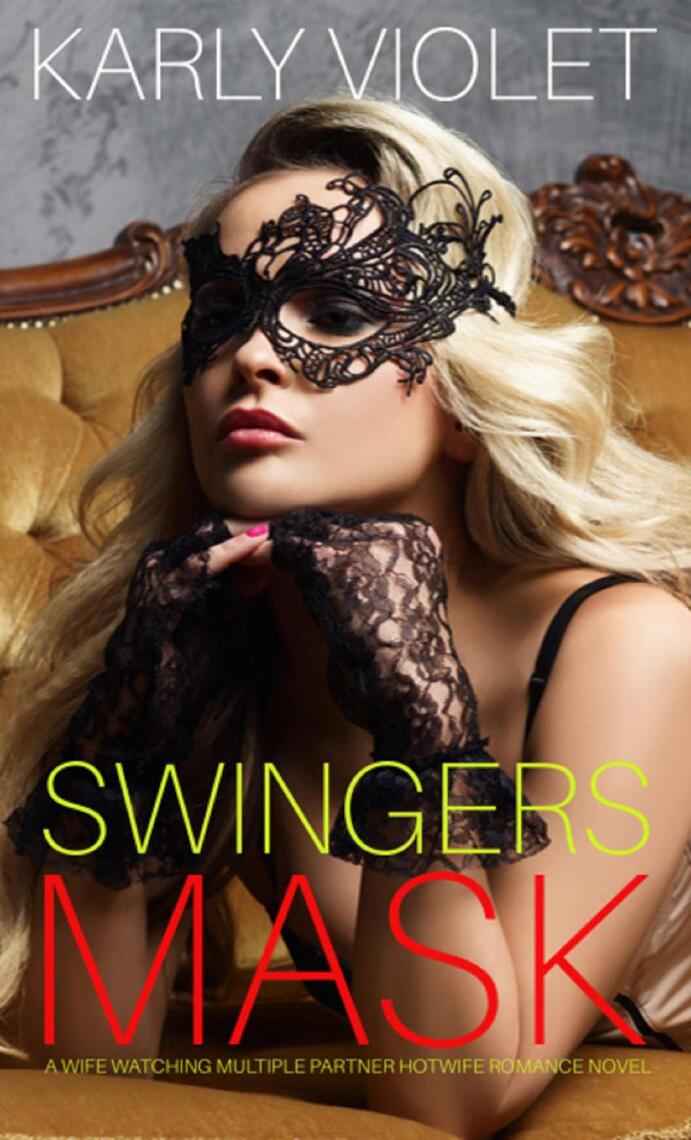 Swingers Mask - A Wife Watching Multiple Partner Hotwife Romance Novel by Karly Violet