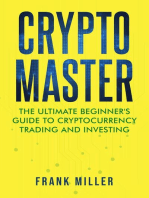 Crypto Master: The Ultimate Beginner's Guide To Cryptocurrency Trading And Investing