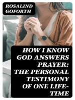 How I Know God Answers Prayer: The Personal Testimony of One Life-Time