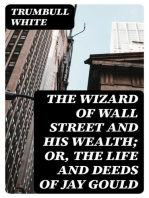 The Wizard of Wall Street and His Wealth; or, The Life and Deeds of Jay Gould