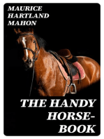 The Handy Horse-book: Practical Instructions in Driving, Riding, and the General Care and Management of Horses