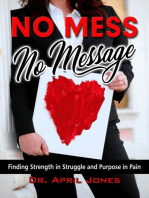 No Mess, No Message: Finding Strength in Struggle and Purpose in Pain