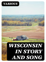 Wisconsin in Story and Song: Selections from the Prose and Poetry of Badger State Writers