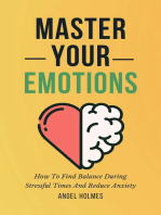 Master Your Emotions - How To Find Balance During Stressful Times And Reduce Anxiety