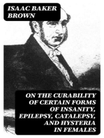 On the Curability of Certain Forms of Insanity, Epilepsy, Catalepsy, and Hysteria in Females