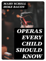 Operas Every Child Should Know: Descriptions of the Text and Music of Some of the Most Famous Masterpieces