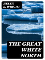 The Great White North: The story of polar exploration from the earliest times to the discovery of the pole