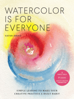 Watercolor Is for Everyone: Simple Lessons to Make Your Creative Practice a Daily Habit