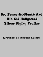 Dr. Foams-At-Mouth And His Old Hollywood Silver Flying Trailer