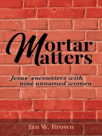 Mortar Matters: Jesus' encounters with nine unnamed women