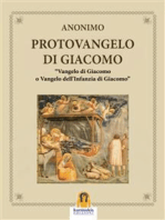 Il Protovangelo di Giacomo: Vangelo di Giacomo o Vangelo dell'Infanzia di Giacomo