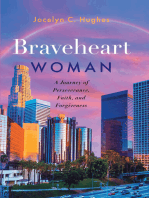 Braveheart Woman: A Journey of Perseverance, Faith, and Forgiveness