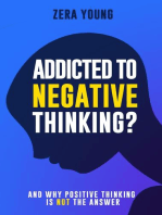 Addicted To Negative Thinking?: And Why Positive Thinking Is Not The Answer: Live Your Truth
