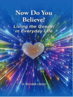 Now Do You Believe?: Living the Gospel in Everyday Life